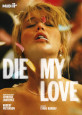 Die My Love - DVD Coming Soon